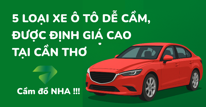 5 loại xe ô tô dễ cầm, được định giá cao tại Cần Thơ